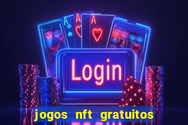 jogos nft gratuitos que pagam